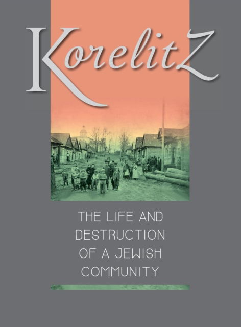 Cover for Michael Walzer-Fass · Korelitz - The Life and Destruction of a Jewish Community (Hardcover Book) (2018)