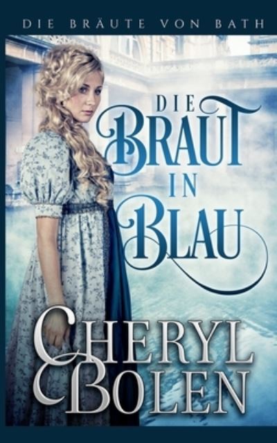 Die Braut in Blau - Cheryl Bolen - Kirjat - Harper & Appleton - 9781939602664 - maanantai 15. toukokuuta 2017