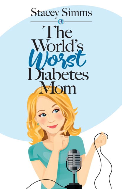 Cover for Stacey Simms · The World's Worst Diabetes Mom (Paperback Book) (2019)