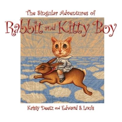 Cover for Edward S Louis · The Singular Adventures of Rabbit and Kitty Boy (Paperback Book) (2019)