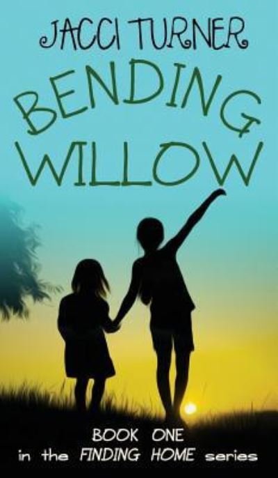 Cover for Jacci Turner · Bending Willow (Hardcover Book) (2018)