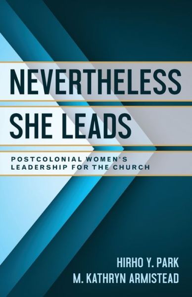 Cover for Hirho Y. Park · Nevertheless She Leads: Postcolonial Women's Leadership for the Church (Paperback Book) (2020)