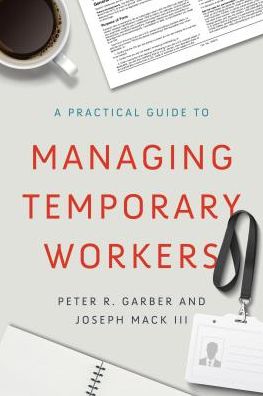 A Practical Guide to Managing Temporary Workers - Peter R. Garber - Books - American Society for Training & Developm - 9781947308664 - November 1, 2018