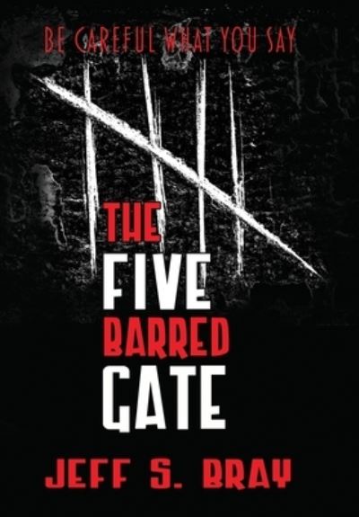 Cover for Jeff S Bray · The Five Barred Gate (Hardcover Book) (2019)