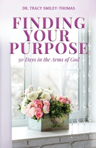 Cover for Tracy Smiley-Thomas · Finding Your Purpose (Paperback Book) (2021)