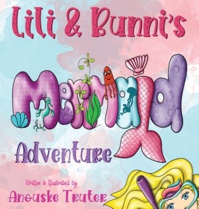 Cover for Anouske Truter · Lili and Bunni's Mermaid Adventure (Book) (2022)