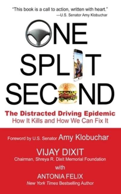 Cover for Vijay Dixit · One Split Second : The Distracted Driving Epidemic - How it Kills and How We Can Fix It (Pocketbok) (2022)