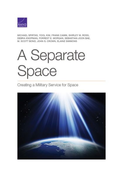 Cover for Michael Spirtas · Separate Space: Creating a Military Service for Space (Paperback Book) (2020)