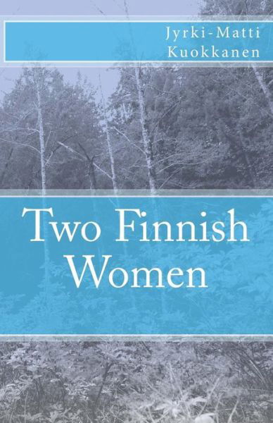 Cover for Jyrki-Matti Kuokkanen · Two Finnish Women (Paperback Bog) (2017)