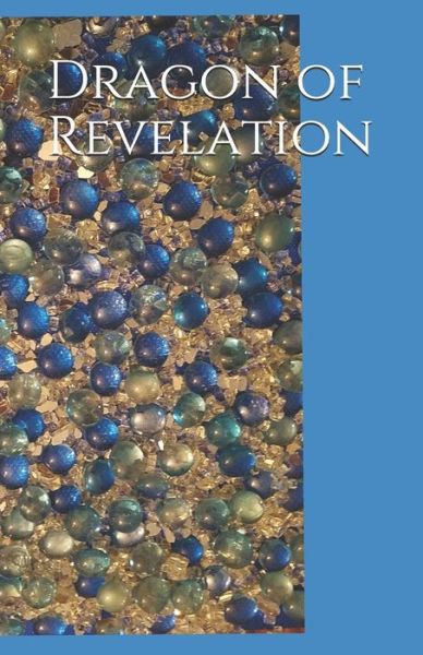 Cover for Kaye Dickens · Dragon of Revelation (Paperback Book) (2018)