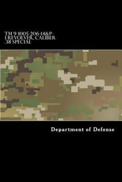 Cover for Department of Defense · TM 9-1005-206-14&amp;P-1 Revolver, Caliber .38 Special (Paperback Book) (2017)