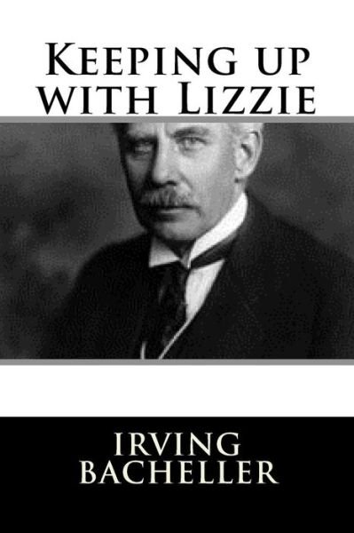 Cover for Irving Bacheller · Keeping up with Lizzie (Paperback Book) (2018)