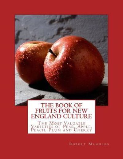 Cover for Robert Manning · The Book of Fruits for New England Culture (Paperback Book) (2018)