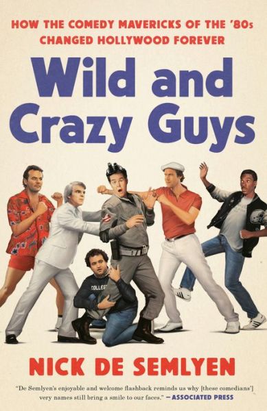 Cover for Nick de Semlyen · Wild and Crazy Guys How the Comedy Mavericks of the '80s Changed Hollywood Forever (Book) (2020)