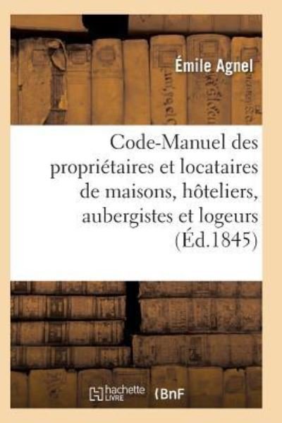 Cover for Agnel-E · Code-Manuel Des Proprietaires Et Locataires de Maisons, Hoteliers, Aubergistes Et Logeurs (Pocketbok) (2017)