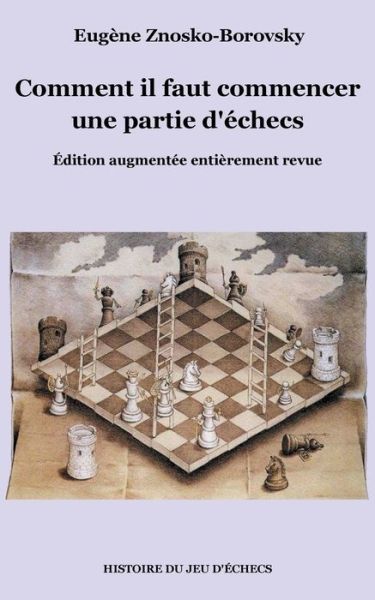 Cover for Eugene Znosko-Borovsky · Comment il faut commencer une partie d'echecs (Paperback Book) (2018)