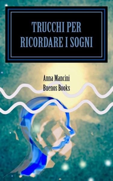 Cover for Anna Mancini · Trucchi per Ricordare i Sogni (Pocketbok) (2018)