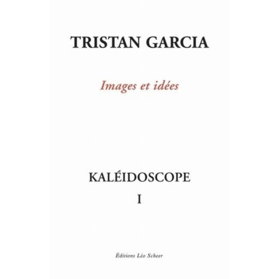 Cover for Tristan Garcia · Kaleidoscope 1: Images et idees (MERCH) (2019)