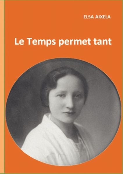 Cover for Elsa Aixela · Le Temps Permet Tant (Paperback Book) [French edition] (2009)
