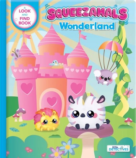Cover for Squeezamals: Wonderland (Little Detectives): A Look-and-Find Book (Board book) (2020)