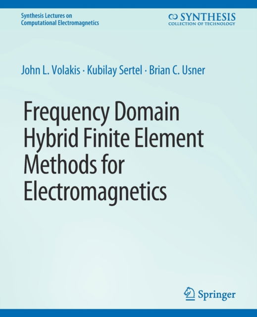 Cover for John. L Volakis · Frequency Domain Hybrid Finite Element Methods in Electromagnetics - Synthesis Lectures on Computational Electromagnetics (Paperback Book) (2007)