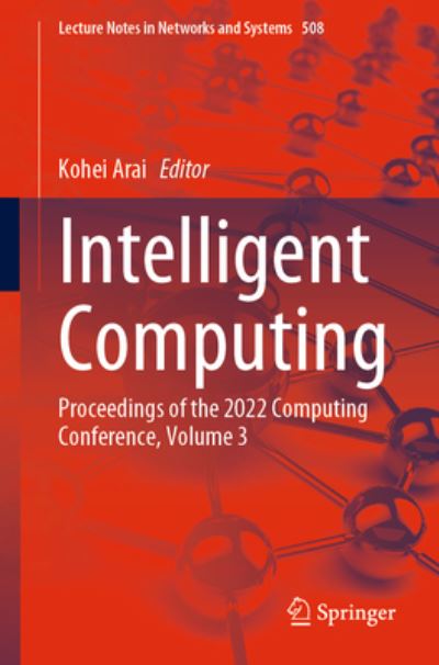 Cover for Kohei Arai · Intelligent Computing: Proceedings of the 2022 Computing Conference, Volume 3 - Lecture Notes in Networks and Systems (Paperback Book) [1st ed. 2022 edition] (2022)