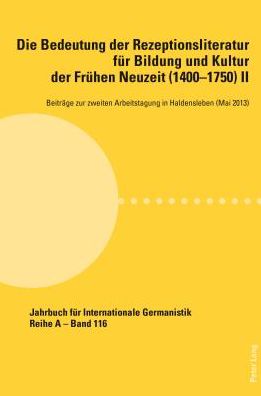 Cover for Die Bedeutung Der Rezeptionsliteratur Feur Bildung Und Kultur Der Freuhen Neuzeit (1400-1750) II: Beitreage Zur Zweiten Arbeitstagung in Haldensleben (Mai 2013) (Paperback Book) (2014)