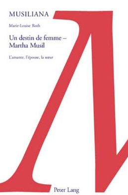 Cover for Erben Marie-Luise Roth · Un Destin de Femme - Martha Musil: L'Amante, l'Epouse, La Soeur - Musiliana (Paperback Book) (2006)