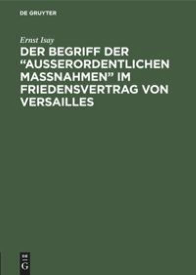 Cover for Ernst Isay · Begriff der Ausserordentlichen Massnahmen Im Friedensvertrag Von Versailles (Book) (1922)