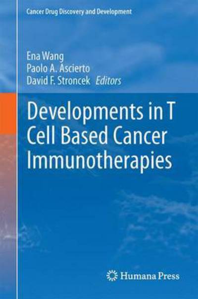 Cover for Developments in T Cell Based Cancer Immunotherapies - Cancer Drug Discovery and Development (Hardcover Book) [1st ed. 2015 edition] (2015)