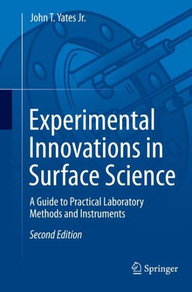 Experimental Innovations in Surface Science: A Guide to Practical Laboratory Methods and Instruments - John T. Yates Jr. - Livros - Springer International Publishing AG - 9783319307664 - 20 de agosto de 2015