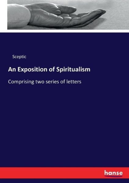 Cover for Sceptic · An Exposition of Spiritualism (Bog) (2018)
