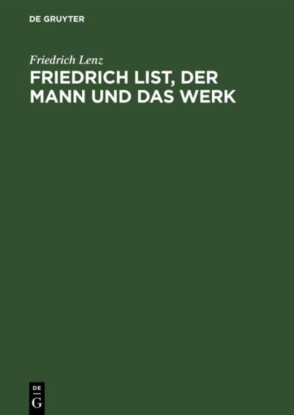 Cover for Friedrich Lenz · Friedrich List, Der Mann Und Das Werk (Inbunden Bok) [Reprint 2019 edition] (1936)