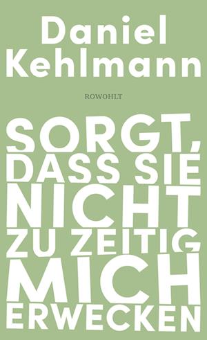 Cover for Daniel Kehlmann · Sorgt, dass sie nicht zu zeitig mich erwecken (Book) (2024)