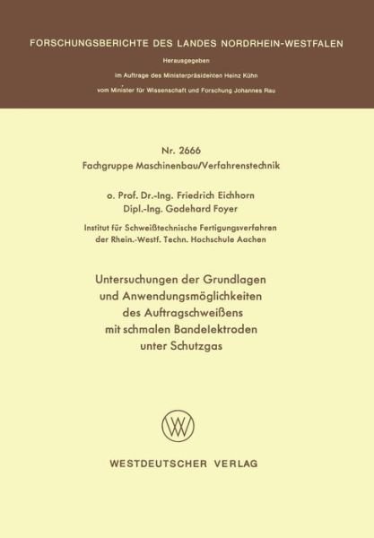 Cover for Friedrich Eichhorn · Untersuchungen Der Grundlagen Und Anwendungsmoeglichkeiten Des Auftragschweissens Mit Schmalen Bandelektroden Unter Schutzgas (Taschenbuch) [1977 edition] (1977)