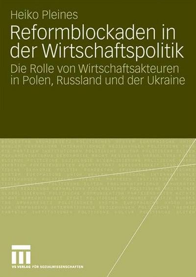 Cover for Heiko Pleines · Reformblockaden in Der Wirtschaftspolitik: Die Rolle Von Wirtschaftsakteuren in Polen, Russland Und Der Ukraine (Paperback Book) [2008 edition] (2007)