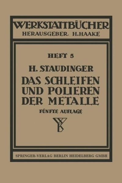 Cover for H Staudinger · Das Schleifen Und Polieren Der Metalle - Werkstattba1/4cher (Paperback Book) (1955)