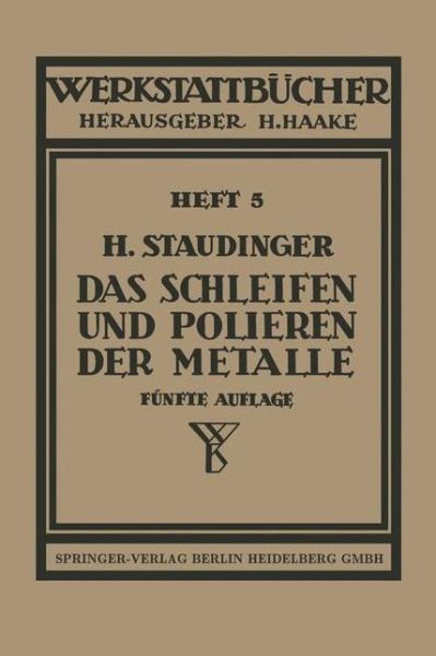 Das Schleifen Und Polieren Der Metalle - Werkstattba1/4cher - H Staudinger - Books - Springer-Verlag Berlin and Heidelberg Gm - 9783540019664 - 1955