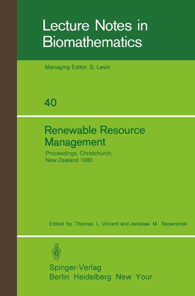 Cover for Thomas L Vincent · Renewable Resource Management: Proceedings of a Workshop on Control Theory Applied to Renewable Resource Management and Ecology Held in Christchurch, New Zealand January 7 - 11, 1980 - Lecture Notes in Biomathematics (Paperback Book) (1981)