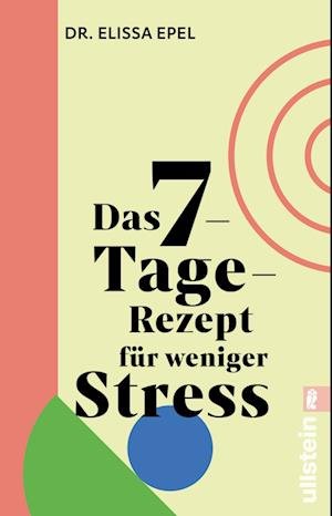 Cover for Elissa Epel · Das 7-Tage-Rezept für weniger Stress (Book) (2024)