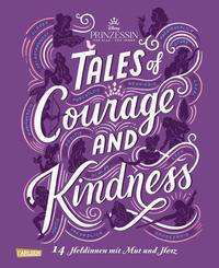 Cover for Walt Disney · Disney: Tales of Courage and Kindness - 14 Heldinnen mit Mut und Herz (Gebundenes Buch) (2021)