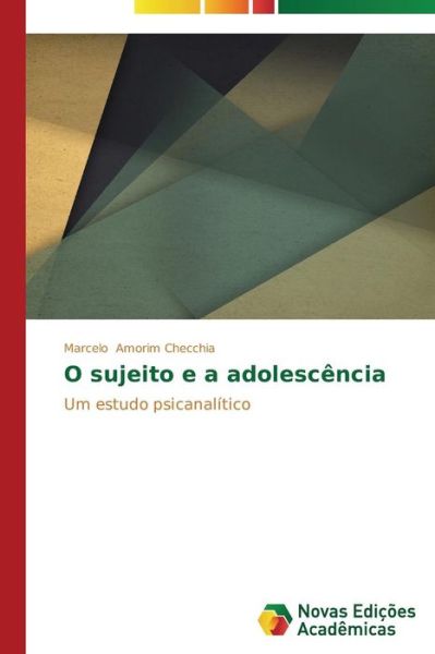 Cover for Marcelo Amorim Checchia · O Sujeito E a Adolescência: Um Estudo Psicanalítico (Paperback Book) [Portuguese edition] (2014)