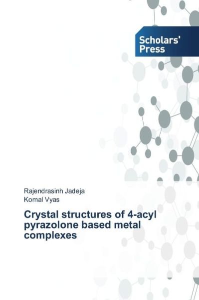 Cover for Komal Vyas · Crystal Structures of 4-acyl Pyrazolone Based Metal Complexes (Pocketbok) (2013)