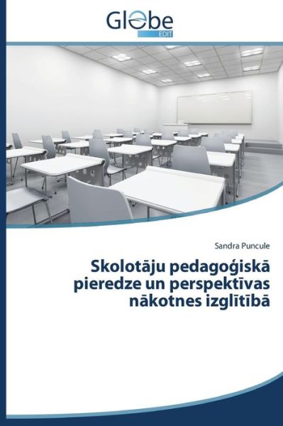 Cover for Sandra Puncule · Skolotaju Pedagogiska Pieredze Un Perspektivas Nakotnes Izglitiba (Paperback Book) [Latvian edition] (2014)