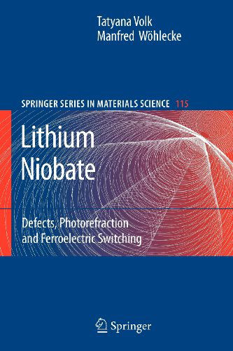 Cover for Tatyana Volk · Lithium Niobate: Defects, Photorefraction and Ferroelectric Switching - Springer Series in Materials Science (Paperback Book) [Softcover reprint of hardcover 1st ed. 2009 edition] (2010)