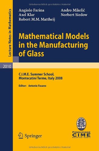 Cover for Angiolo Farina · Mathematical Models in the Manufacturing of Glass: C.I.M.E. Summer School, Montecatini Terme, Italy 2008 - Lecture Notes in Mathematics (Paperback Book) [2011 edition] (2010)