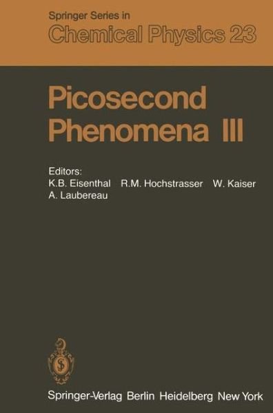 Cover for K B Eisenthal · Picosecond Phenomena III: Proceedings of the Third International Conference on Picosecond Phenomena Garmisch-Partenkirchen, Fed. Rep. of Germany June 16-18, 1982 - Springer Series in Chemical Physics (Taschenbuch) [Softcover reprint of the original 1st ed. 1982 edition] (2012)