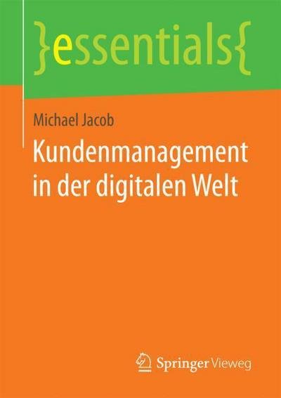 Kundenmanagement in der digitalen - Jacob - Bøger -  - 9783658200664 - 16. november 2017