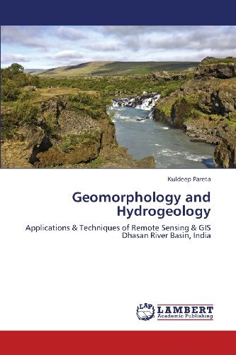 Cover for Kuldeep Pareta · Geomorphology and Hydrogeology: Applications &amp; Techniques of Remote Sensing &amp; Gis  Dhasan River Basin, India (Pocketbok) (2013)
