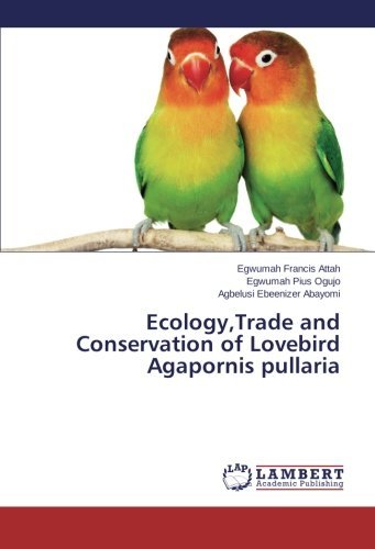 Cover for Agbelusi Ebeenizer Abayomi · Ecology,trade and Conservation of Lovebird Agapornis Pullaria (Taschenbuch) (2014)